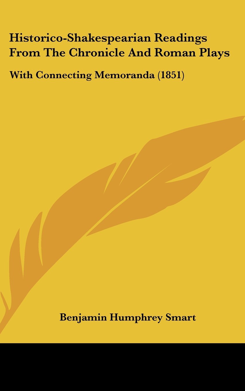 Historico-Shakespearian Readings From The Chronicle And Roman Plays: With Connecting Memoranda (1851) Contemporary literature