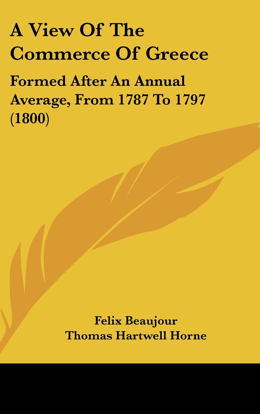 A View Of The Commerce Of Greece: Formed After An Annual Average, From 1787 To 1797 (1800) Contemporary literature