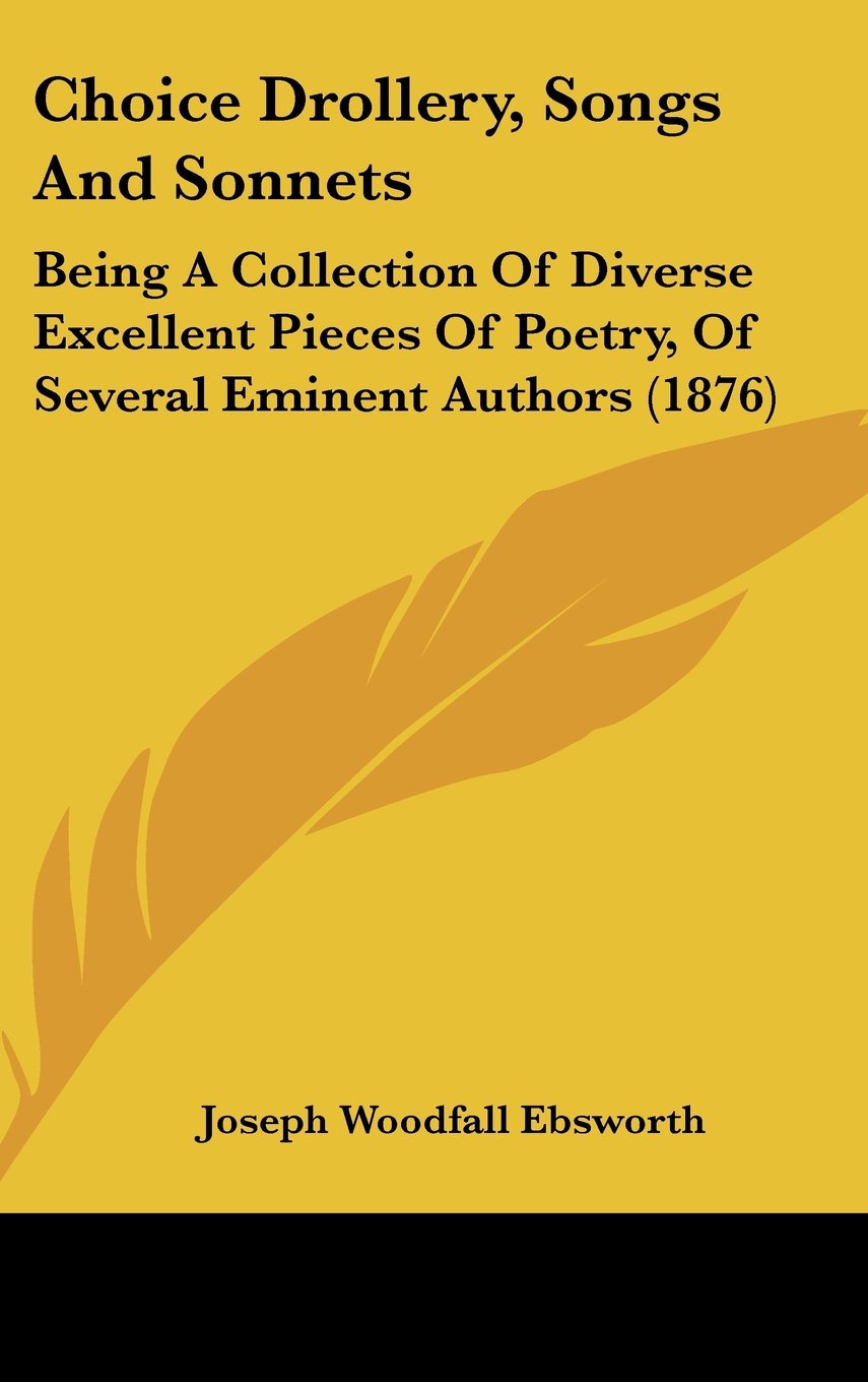 Choice Drollery, Songs And Sonnets: Being A Collection Of Diverse Excellent Pieces Of Poetry, Of Several Eminent Authors (1876) Contemporary literature Books