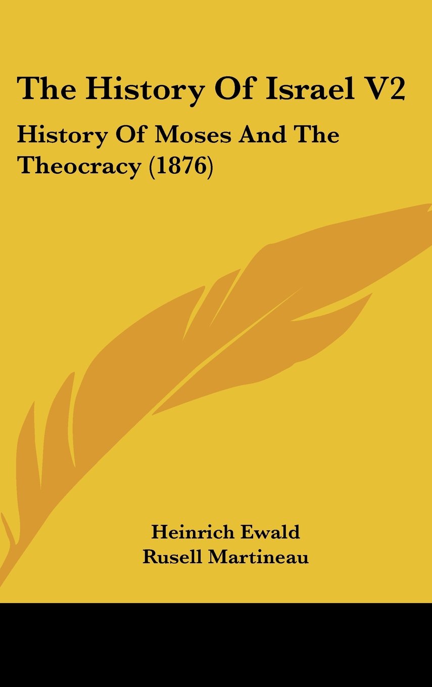 The History Of Israel V2: History Of Moses And The Theocracy (1876) Politics & History