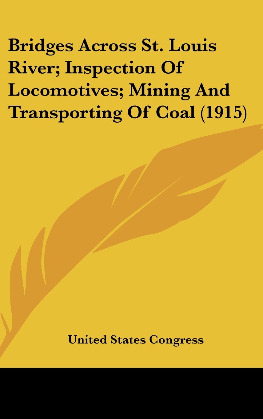 Bridges Across St. Louis River; Inspection Of Locomotives; Mining And Transporting Of Coal (1915) Contemporary literature Books