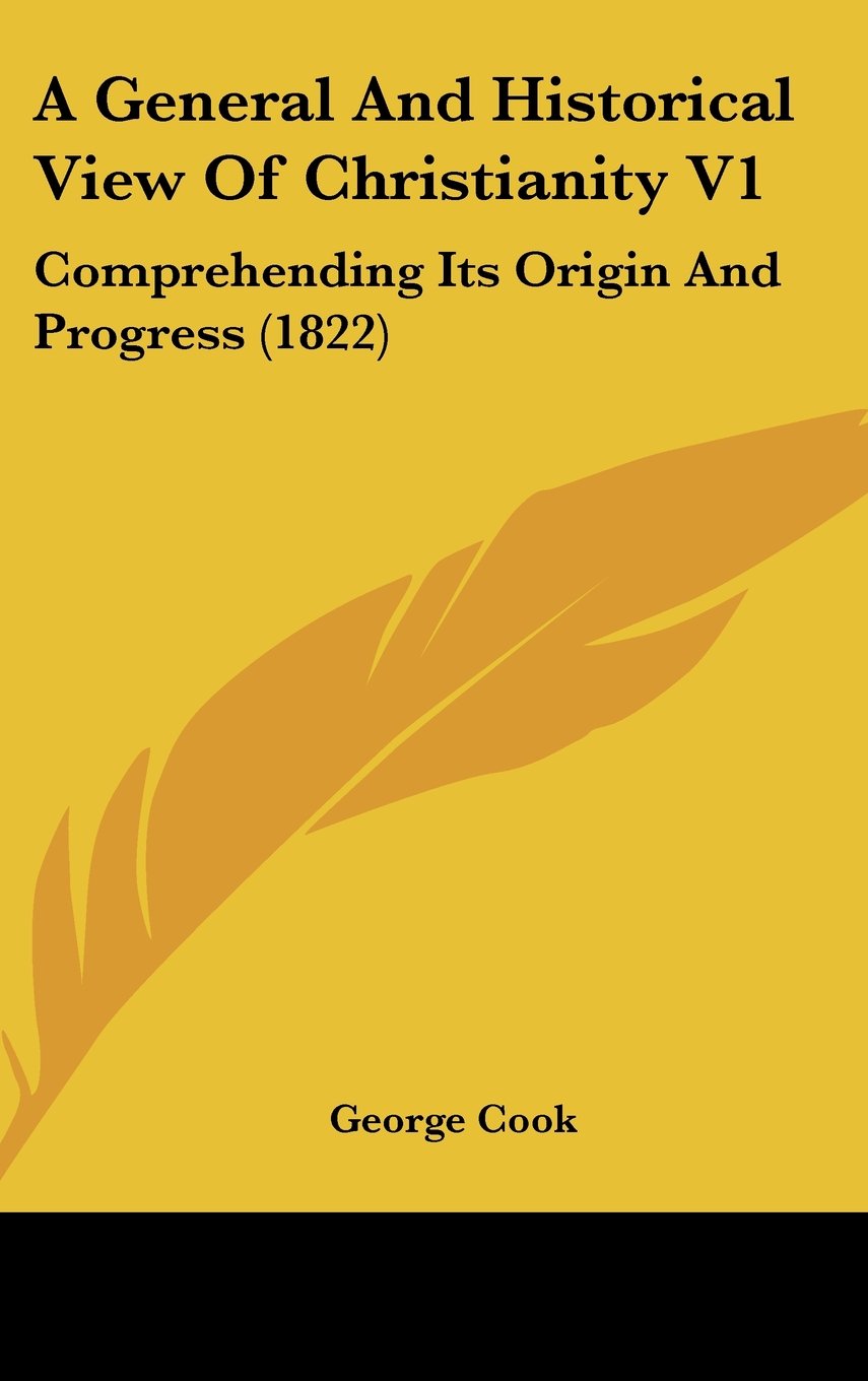 A General and Historical View of Christianity: Comprehending Its Origin and Progress Contemporary literature