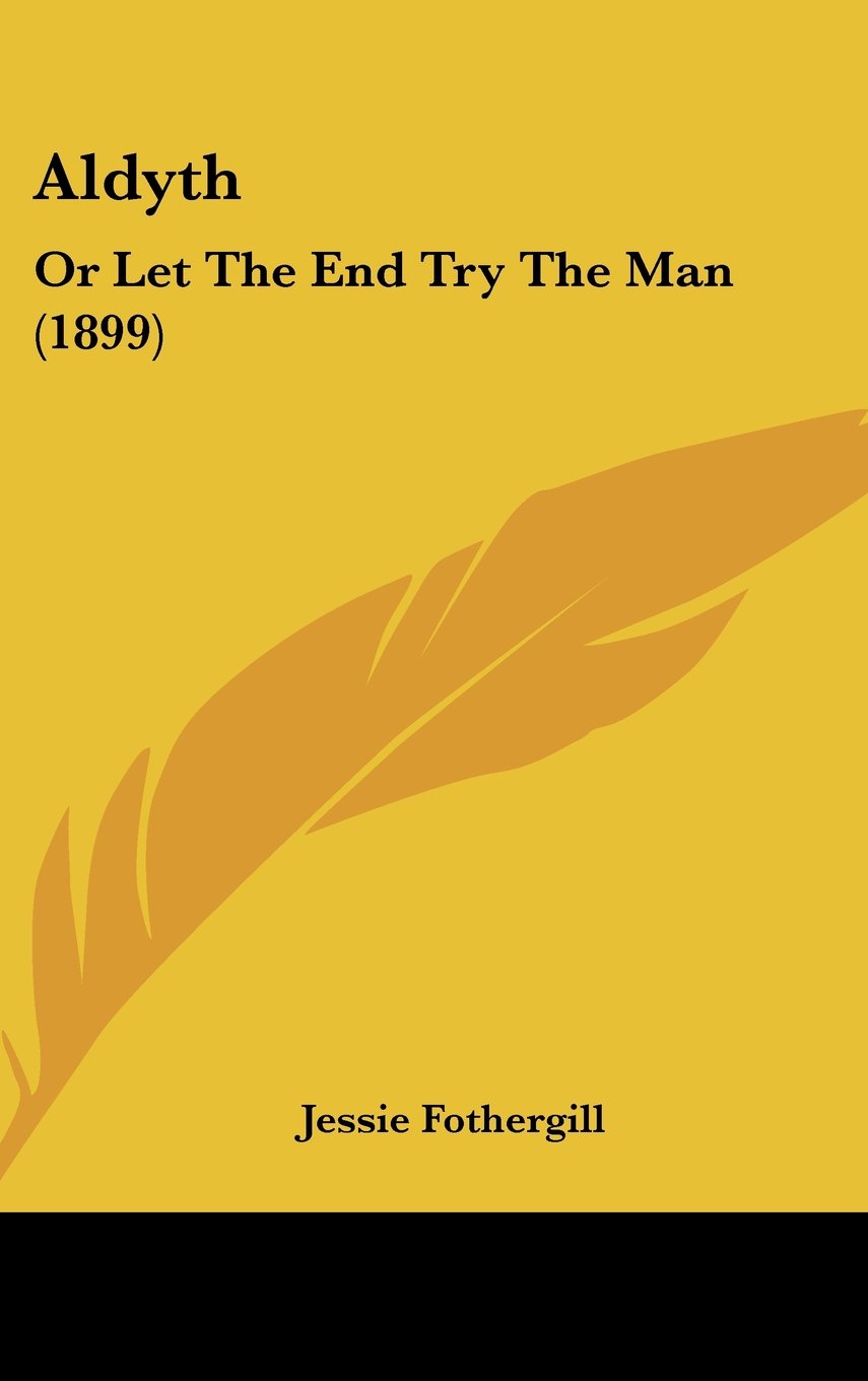 Aldyth: Or Let The End Try The Man (1899) Contemporary literature