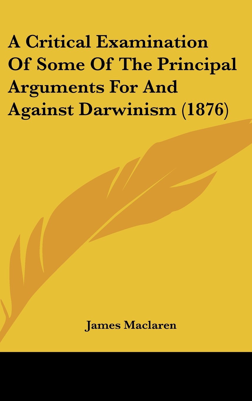 A Critical Examination of Some of the Principal Arguments for and Against Darwinism Contemporary literature