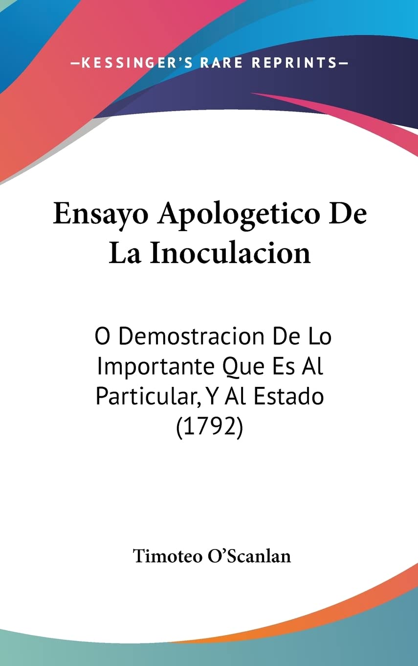 Ensayo Apologetico De La Inoculacion: O Demostracion De Lo Importante Que Es Al Particular, Y Al Estado (1792) Medicine