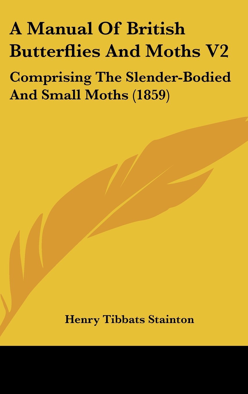 A Manual of British Butterflies and Moths: Comprising the Slender-bodied and Small Moths Contemporary literature