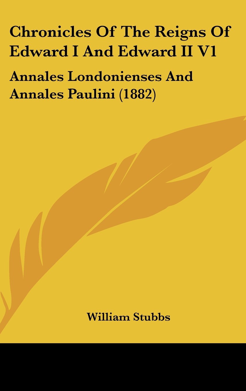 Chronicles Of The Reigns Of Edward I And Edward II V1: Annales Londonienses And Annales Paulini (1882) Contemporary literature Books