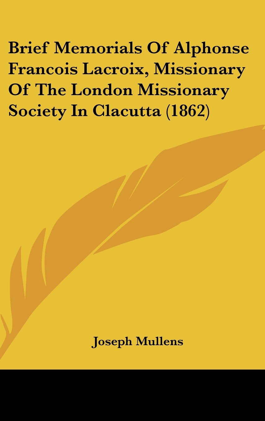 Brief Memorials Of Alphonse Francois Lacroix, Missionary Of The London Missionary Society In Clacutta (1862) Contemporary literature Books