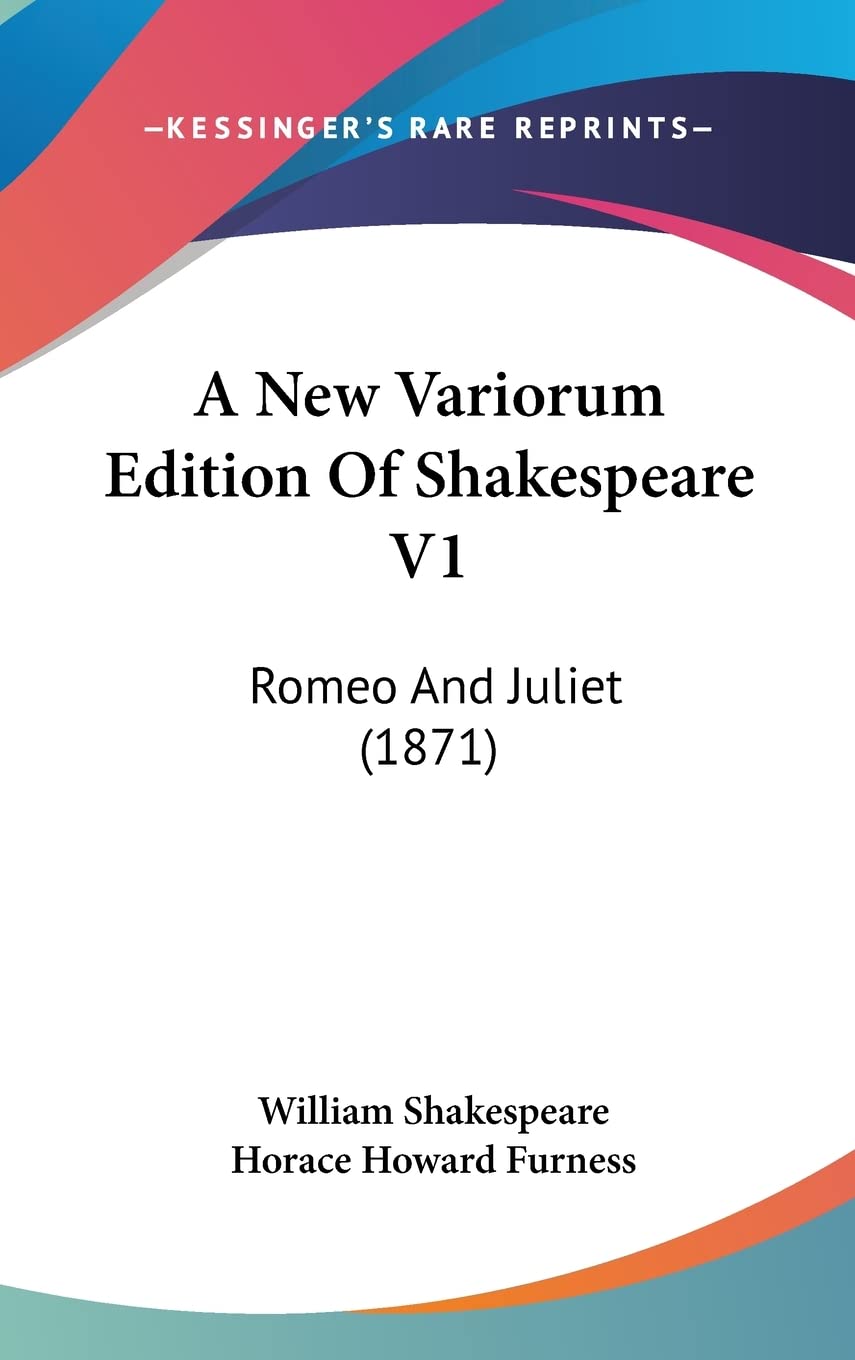 A New Variorum Edition of Shakespeare: Romeo and Juliet: Romeo And Juliet (1871) Philosophy