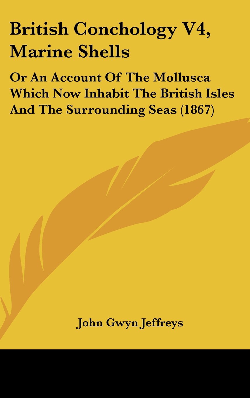 British Conchology V4, Marine Shells: Or An Account Of The Mollusca Which Now Inhabit The British Isles And The Surrounding Seas (1867) Contemporary literature