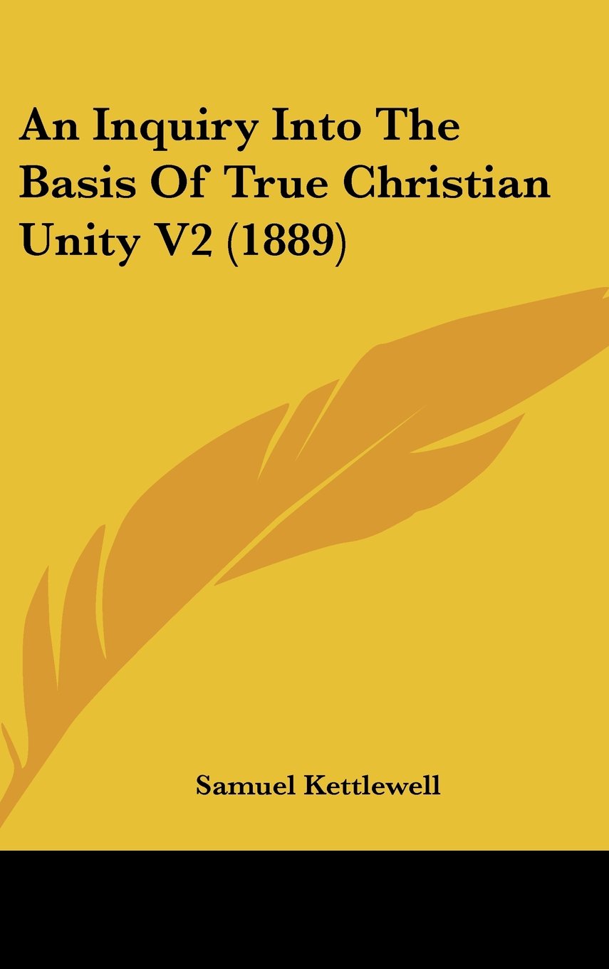 An Inquiry Into The Basis Of True Christian Unity V2 (1889) Contemporary literature