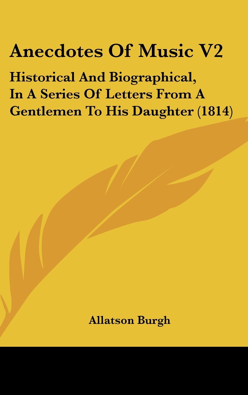 Anecdotes Of Music V2: Historical And Biographical, In A Series Of Letters From A Gentlemen To His Daughter (1814) Contemporary literature Books