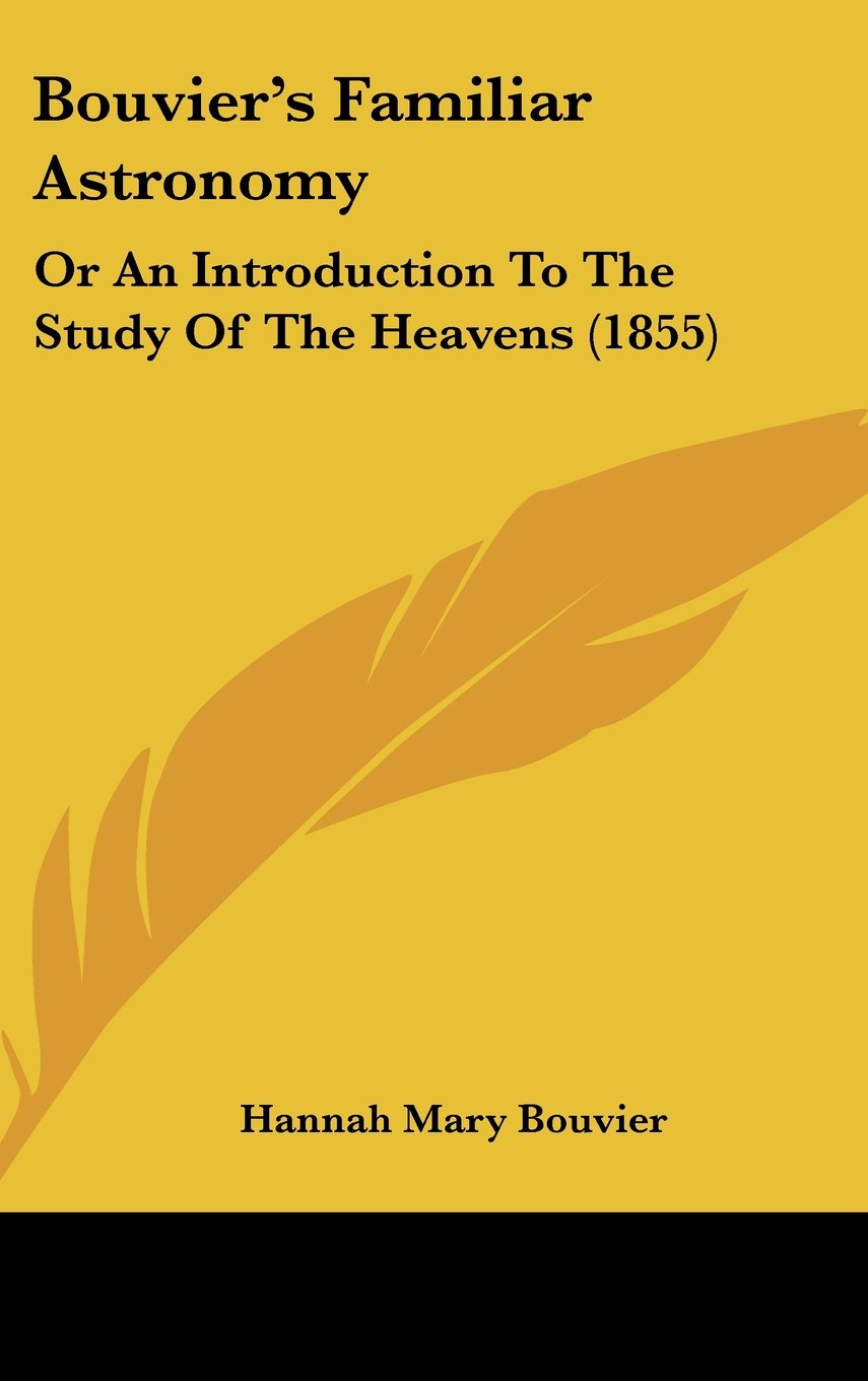 Bouvier's Familiar Astronomy: Or An Introduction To The Study Of The Heavens (1855) Contemporary literature