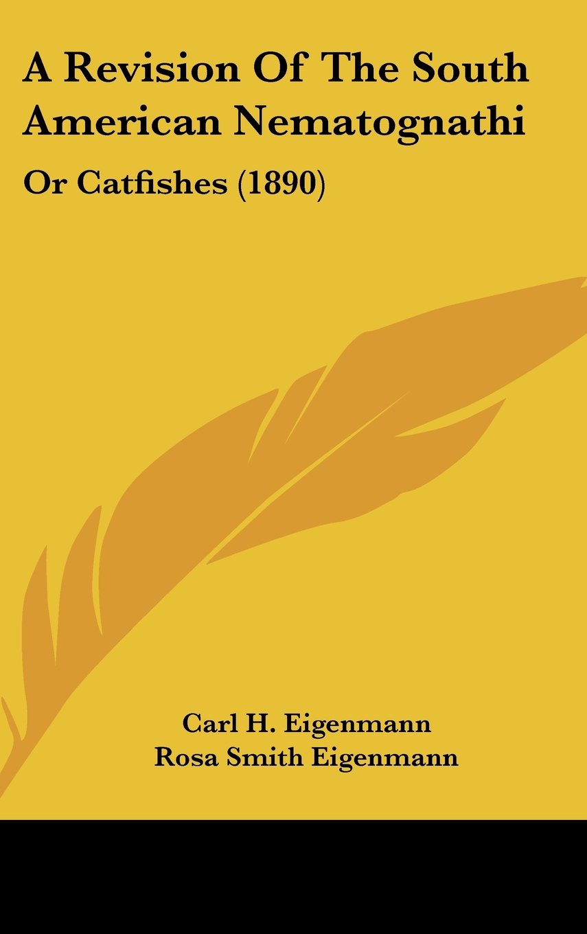 A Revision of the South American Nematognathi: Or Catfishes Contemporary literature