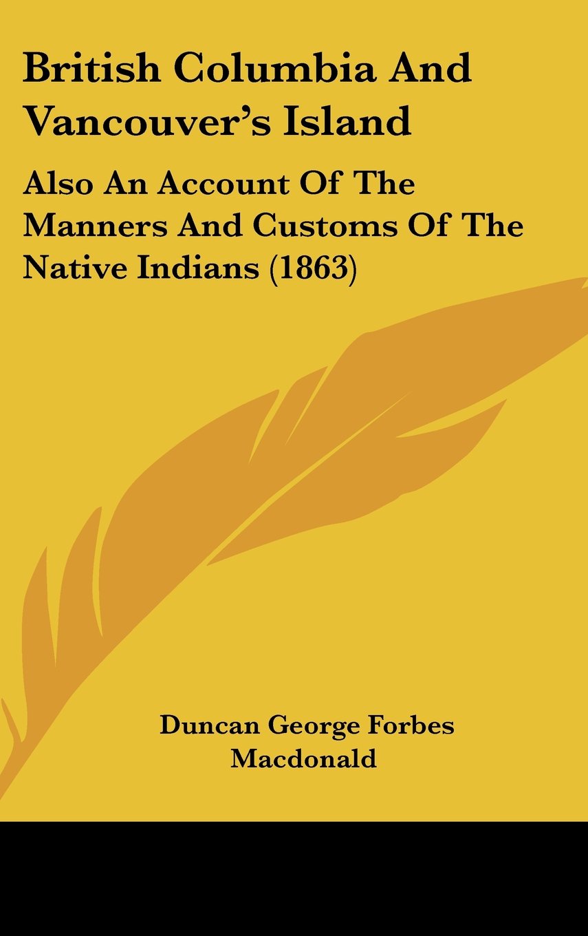 British Columbia And Vancouver's Island: Also An Account Of The Manners And Customs Of The Native Indians (1863) Contemporary literature Books