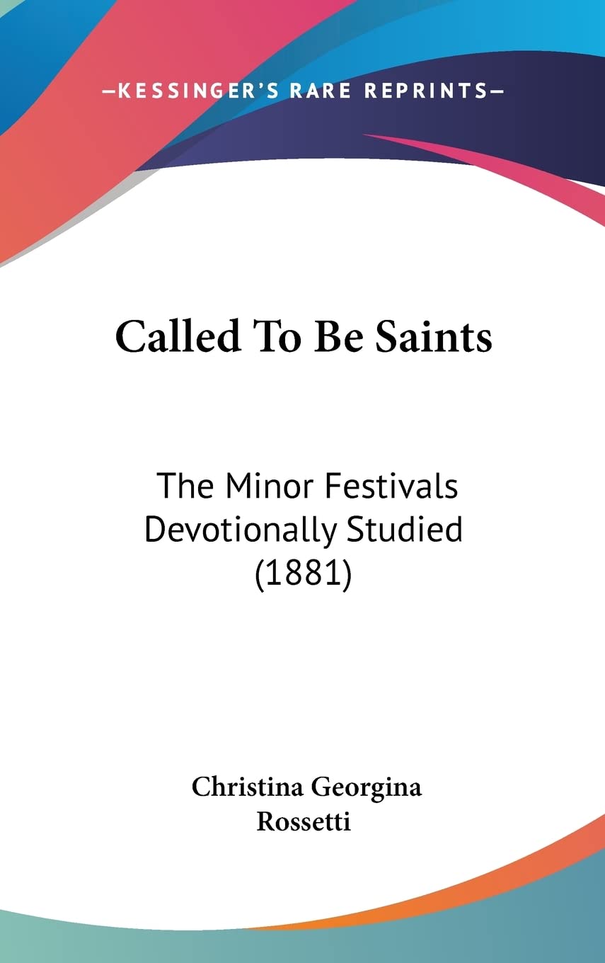 Called To Be Saints: The Minor Festivals Devotionally Studied (1881) Contemporary literature