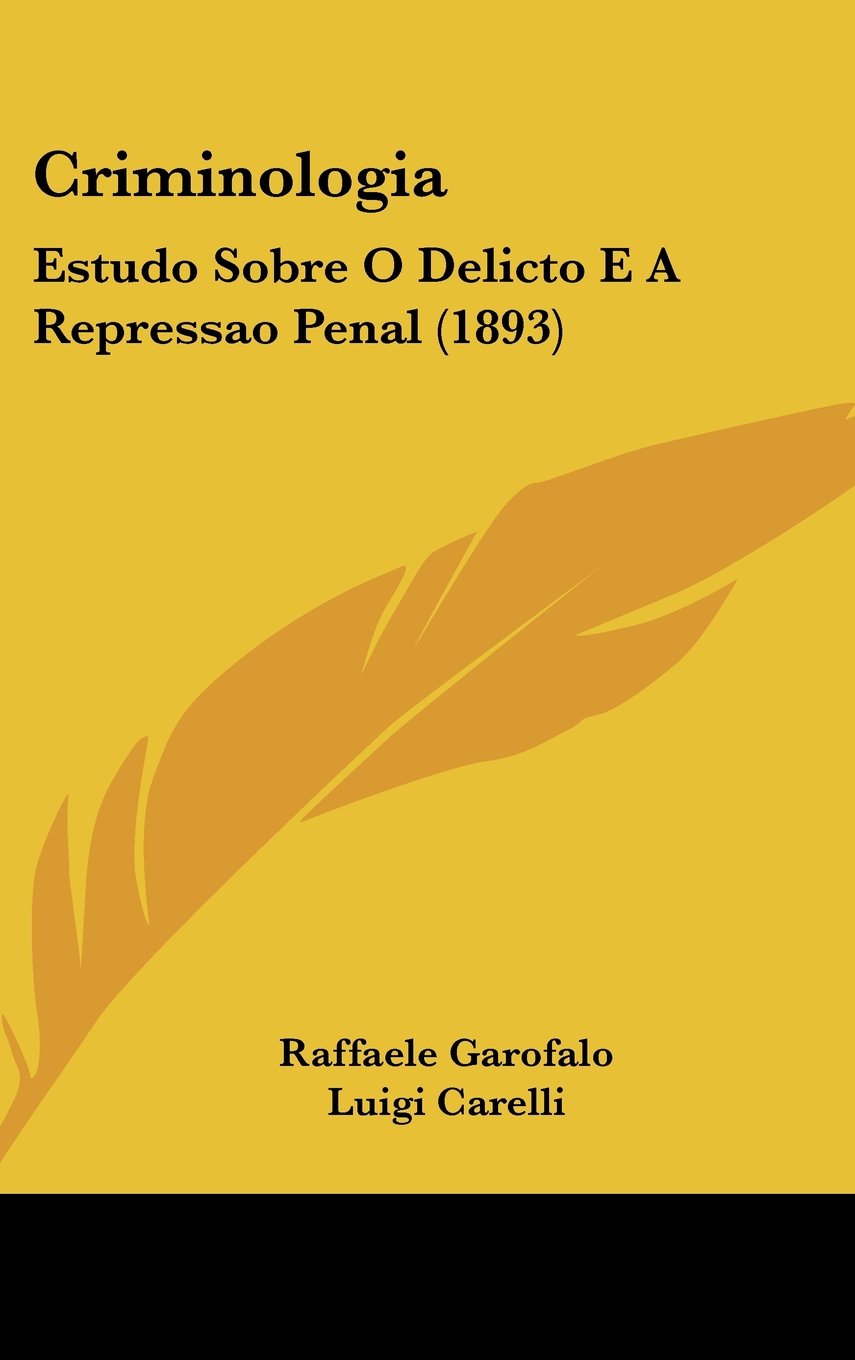 Criminologia: Estudo Sobre O Delicto E A Repressao Penal (1893) Contemporary literature