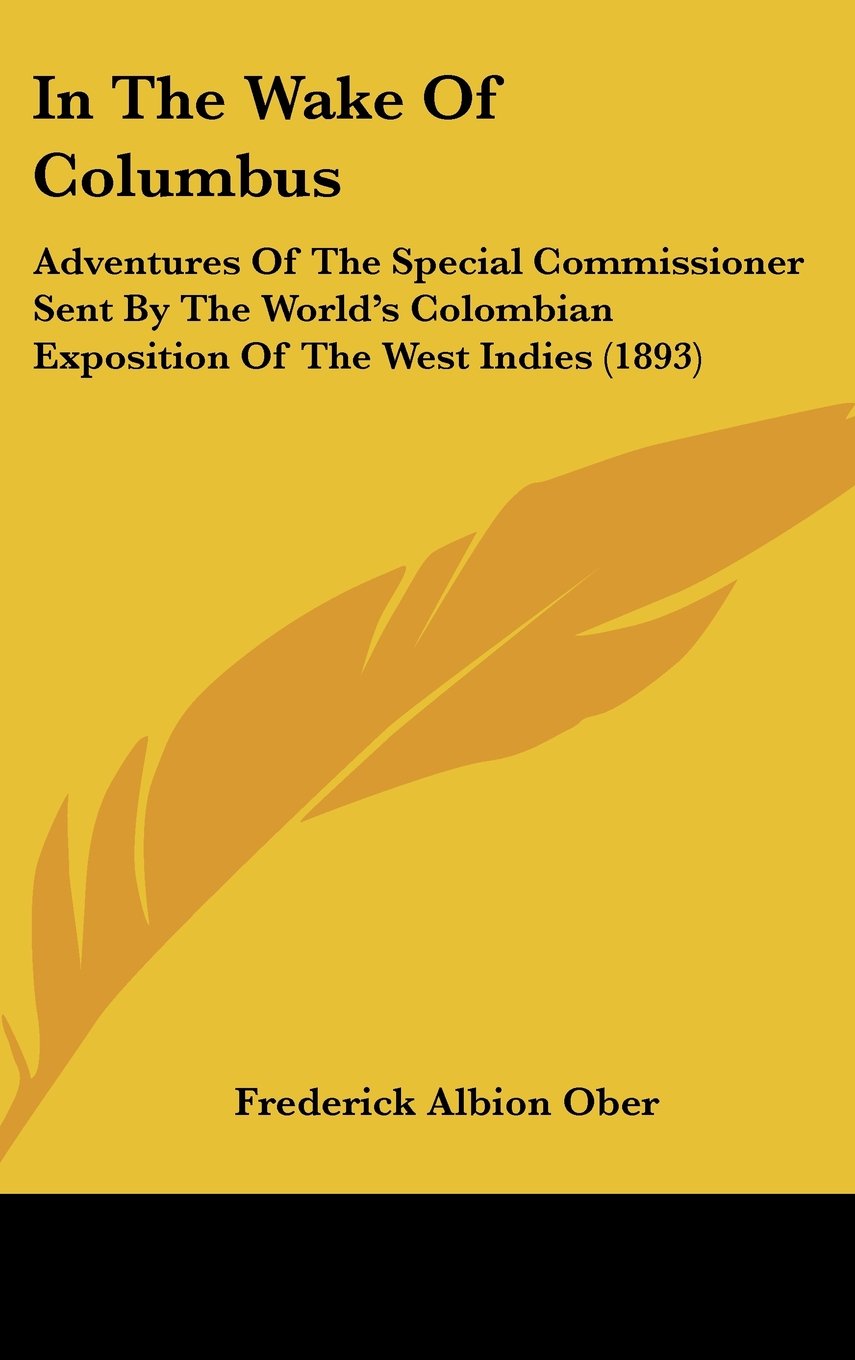 In The Wake Of Columbus: Adventures Of The Special Commissioner Sent By The World's Colombian Exposition Of The West Indies (1893) Contemporary literature Books