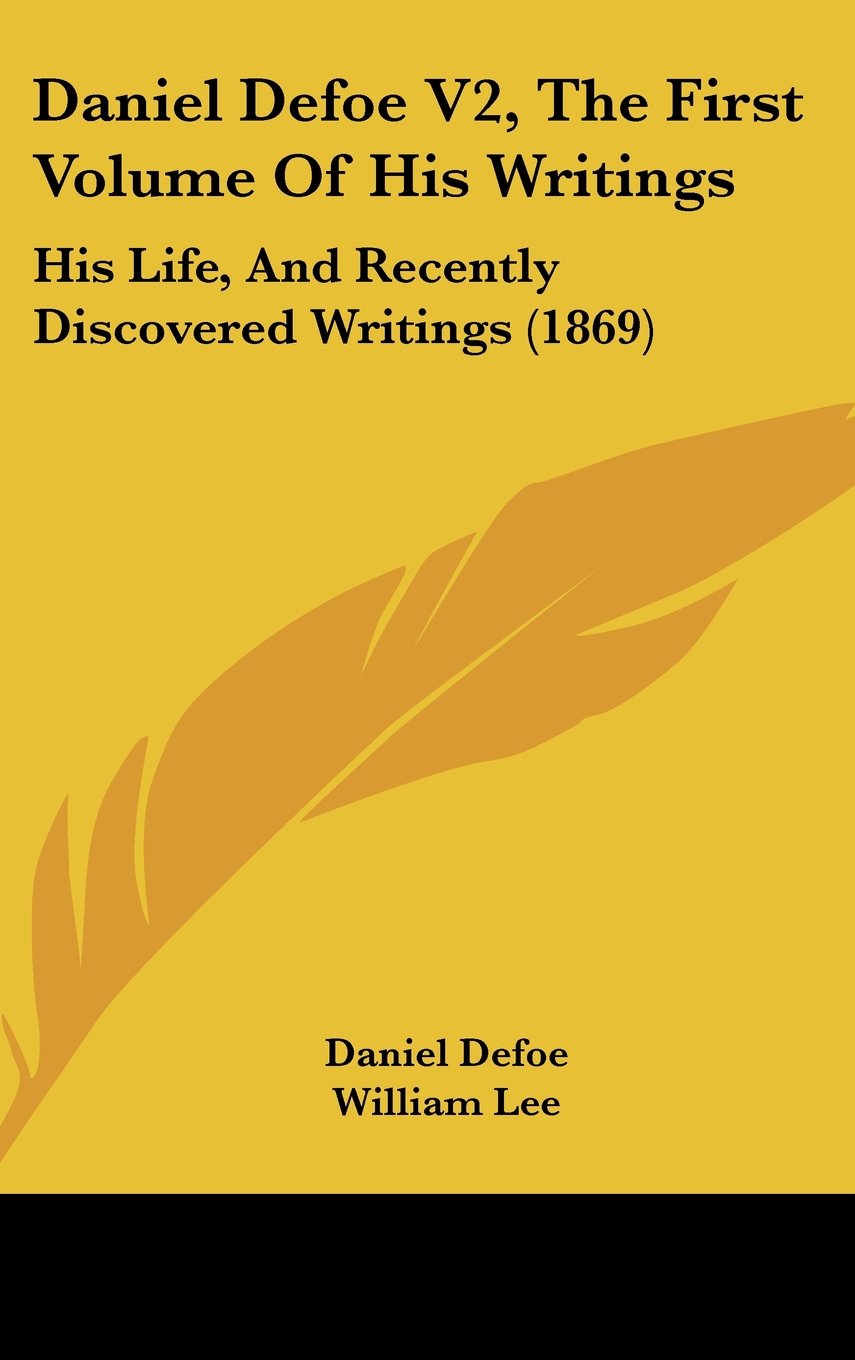 Daniel Defoe V2, The First Volume Of His Writings: His Life, And Recently Discovered Writings (1869) Contemporary literature