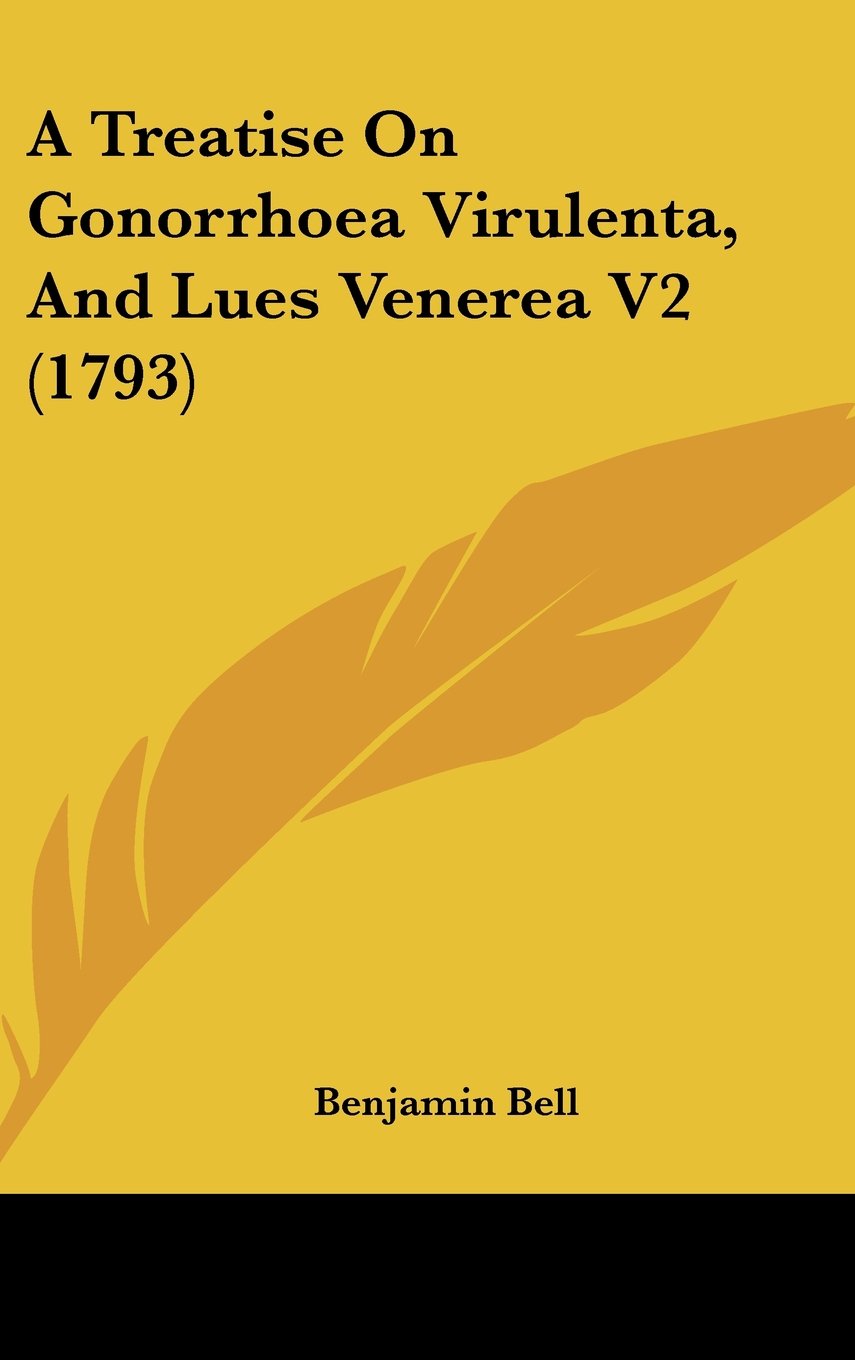 A Treatise On Gonorrhoea Virulenta, And Lues Venerea V2 (1793) Contemporary literature