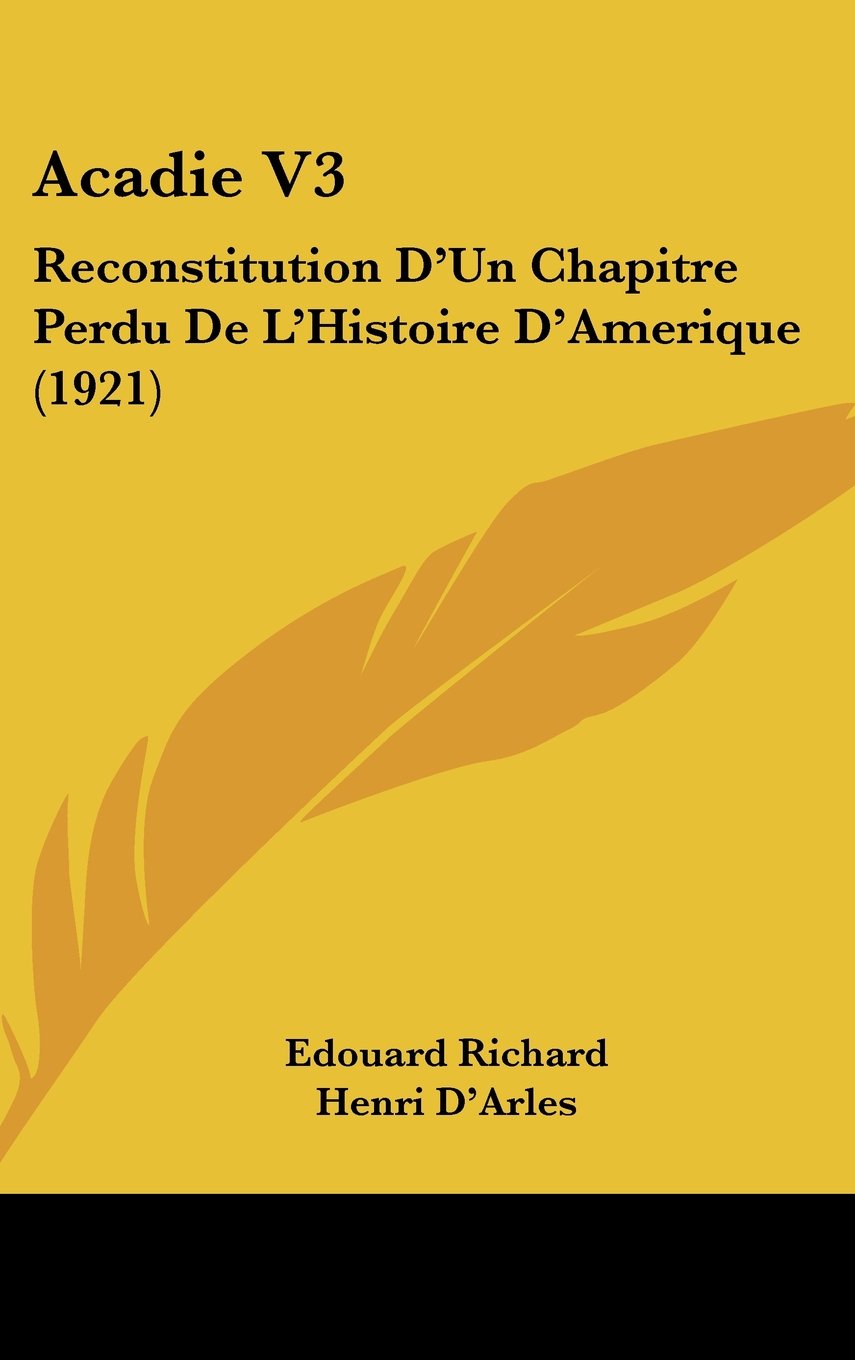 Acadie V3: Reconstitution D'Un Chapitre Perdu De L'Histoire D'Amerique (1921) Contemporary literature
