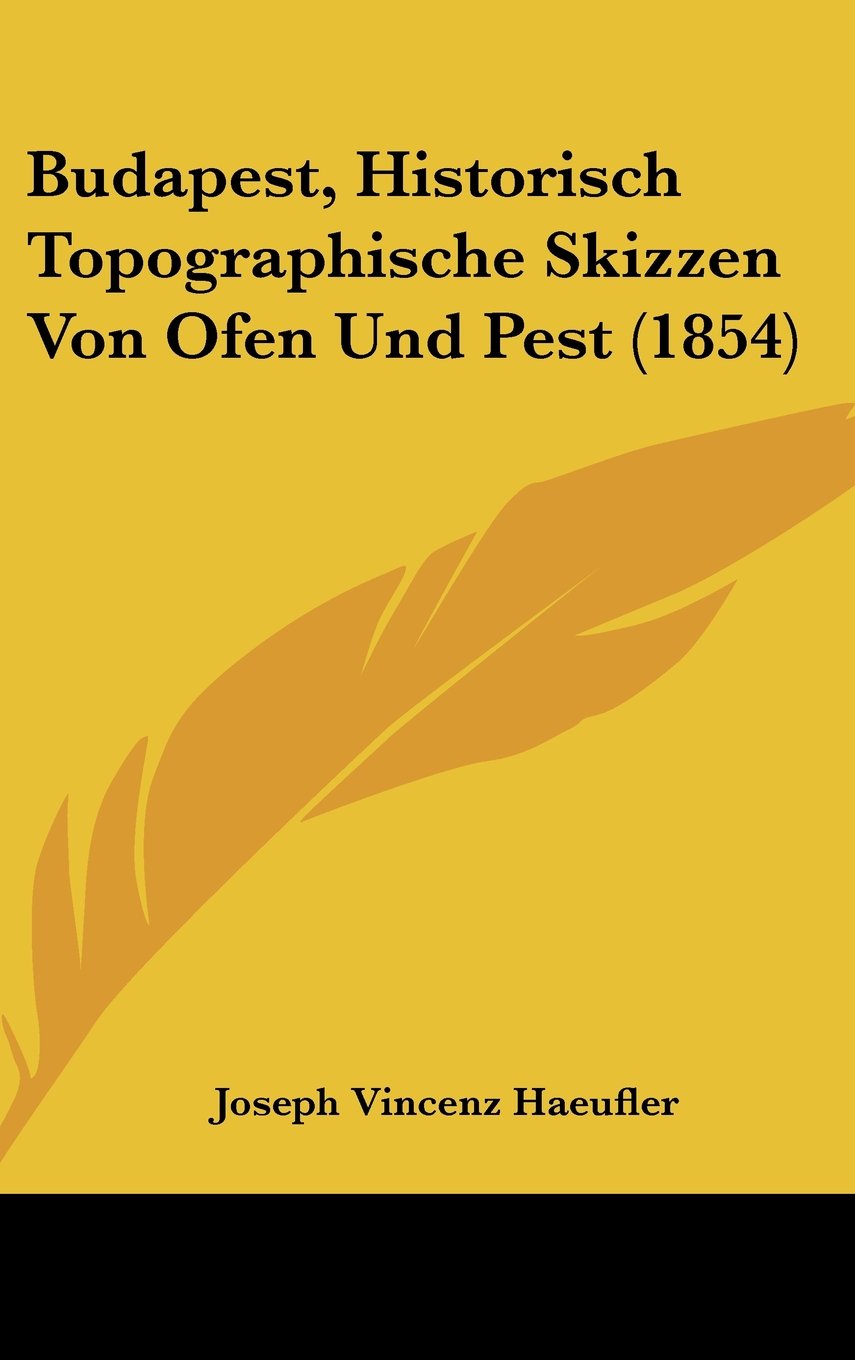 Budapest, Historisch Topographische Skizzen Von Ofen Und Pest (1854) Contemporary literature