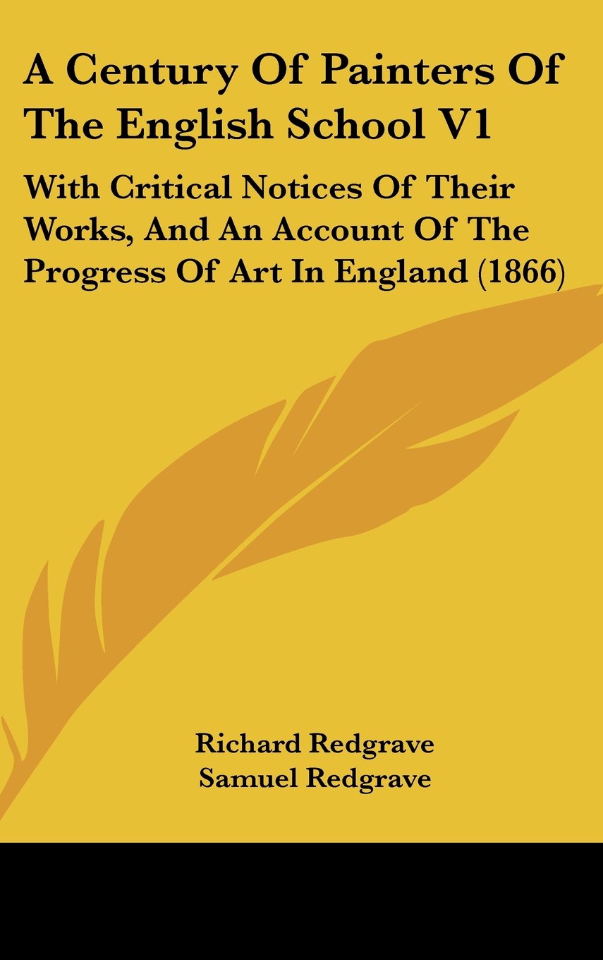 A Century Of Painters Of The English School V1: With Critical Notices Of Their Works, And An Account Of The Progress Of Art In England (1866) Books