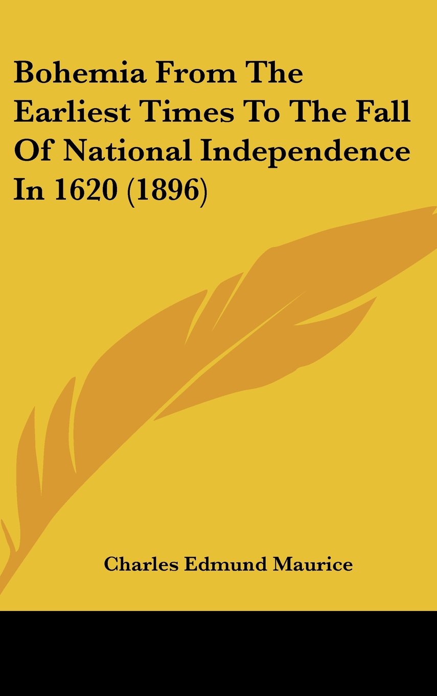 Bohemia From The Earliest Times To The Fall Of National Independence In 1620 (1896) Contemporary literature