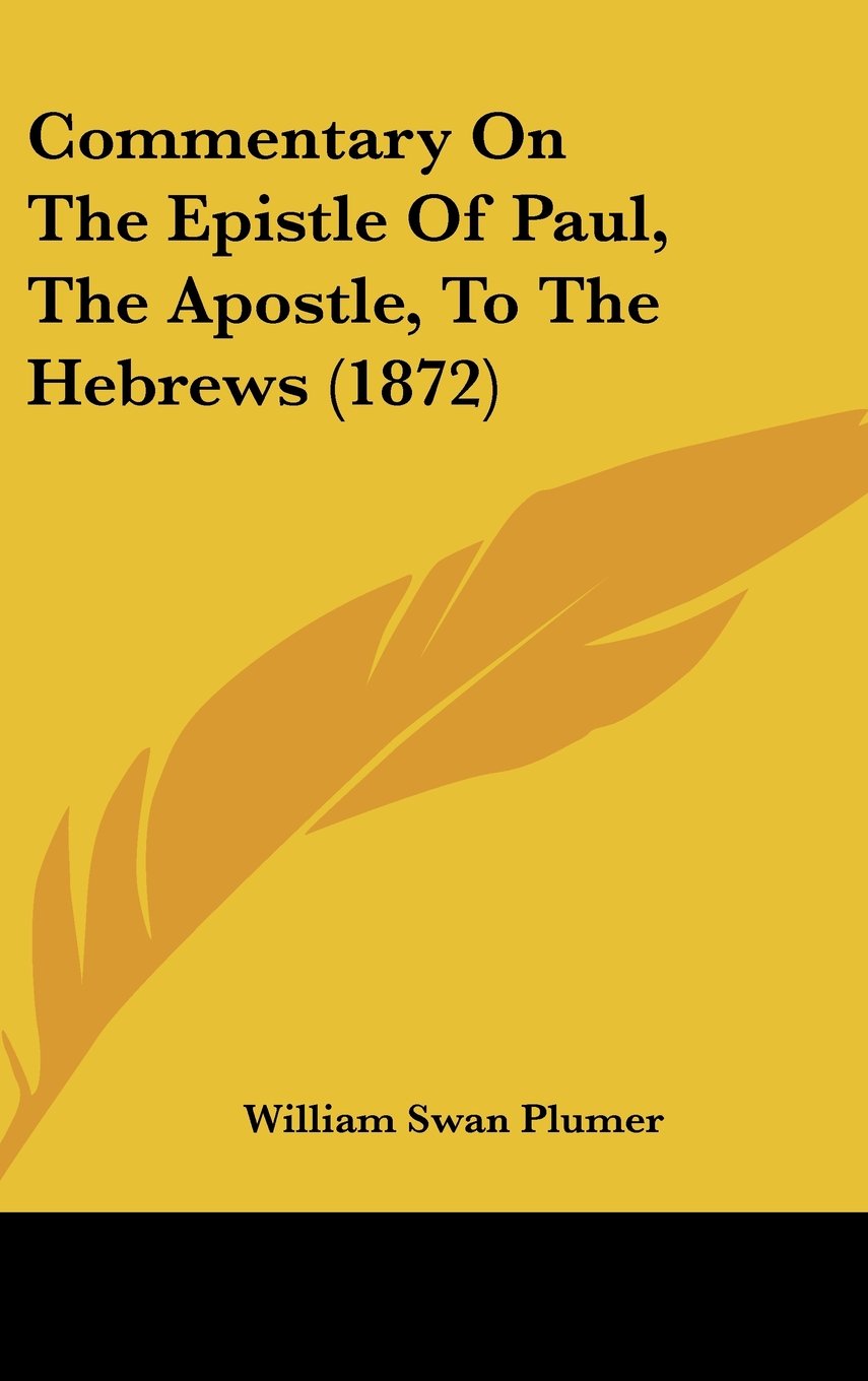 Commentary On The Epistle Of Paul, The Apostle, To The Hebrews (1872) Contemporary literature