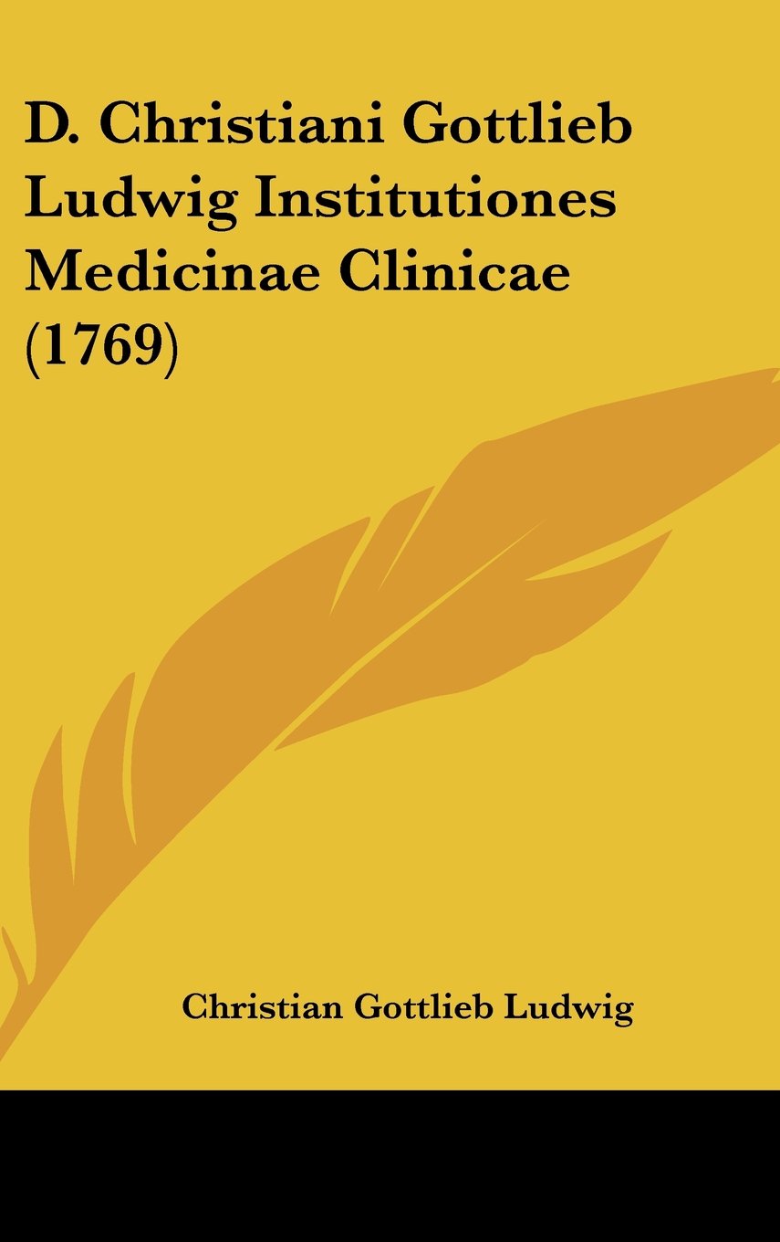 D. Christiani Gottlieb Ludwig Institutiones Medicinae Clinicae (1769) Contemporary literature