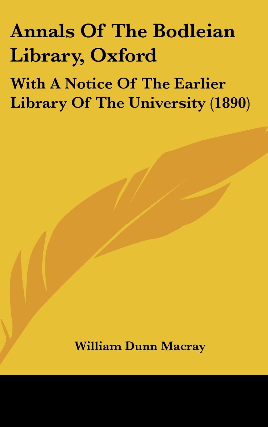 Annals Of The Bodleian Library, Oxford: With A Notice Of The Earlier Library Of The University (1890) Contemporary literature Books