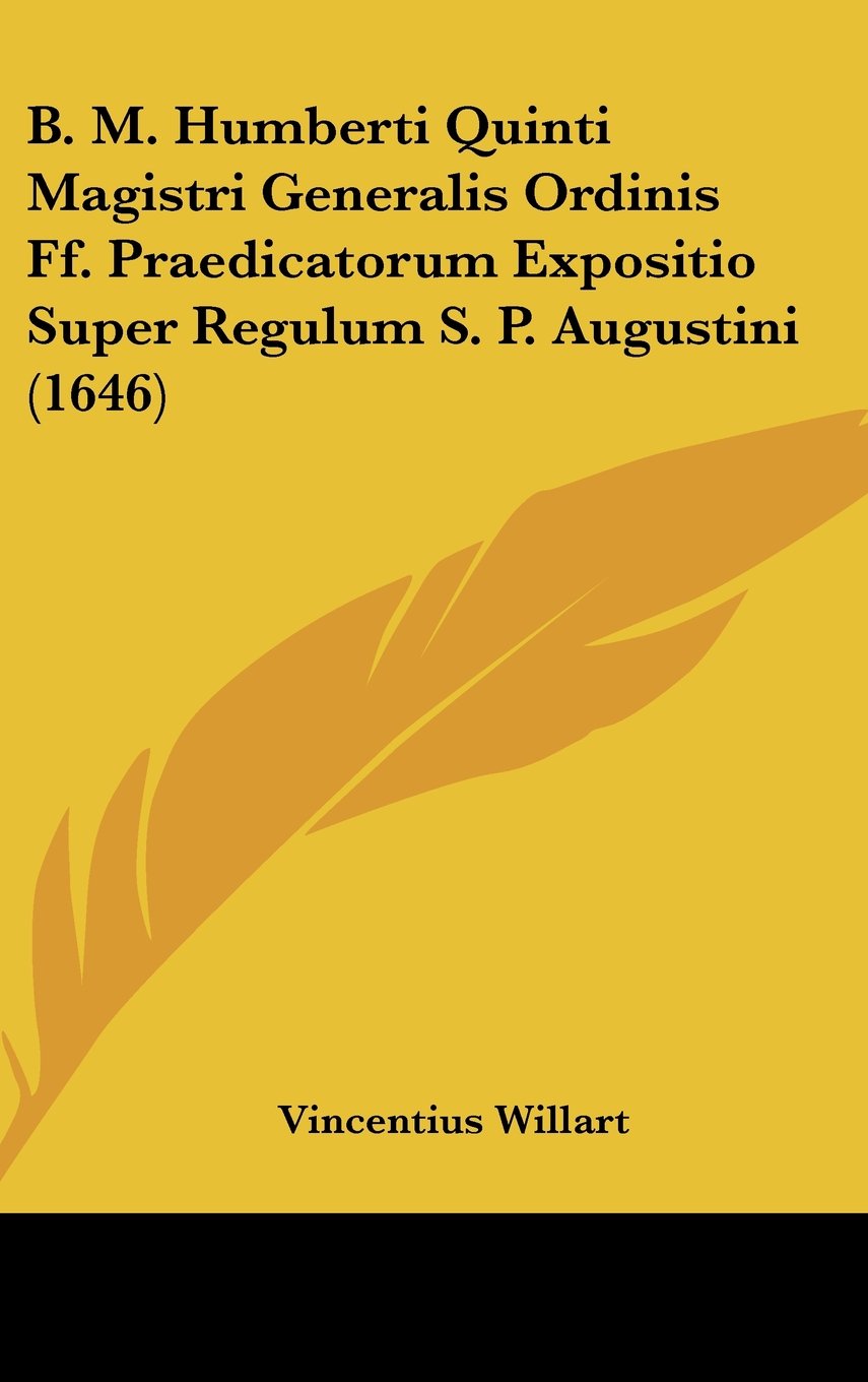 B. M. Humberti Quinti Magistri Generalis Ordinis Ff. Praedicatorum Expositio Super Regulum S. P. Augustini (1646) Contemporary literature