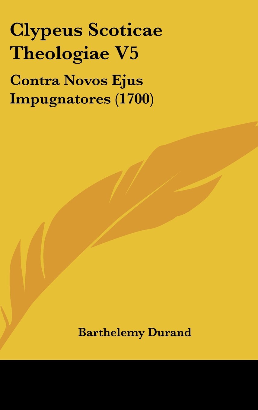 Clypeus Scoticae Theologiae V5: Contra Novos Ejus Impugnatores (1700) Contemporary literature