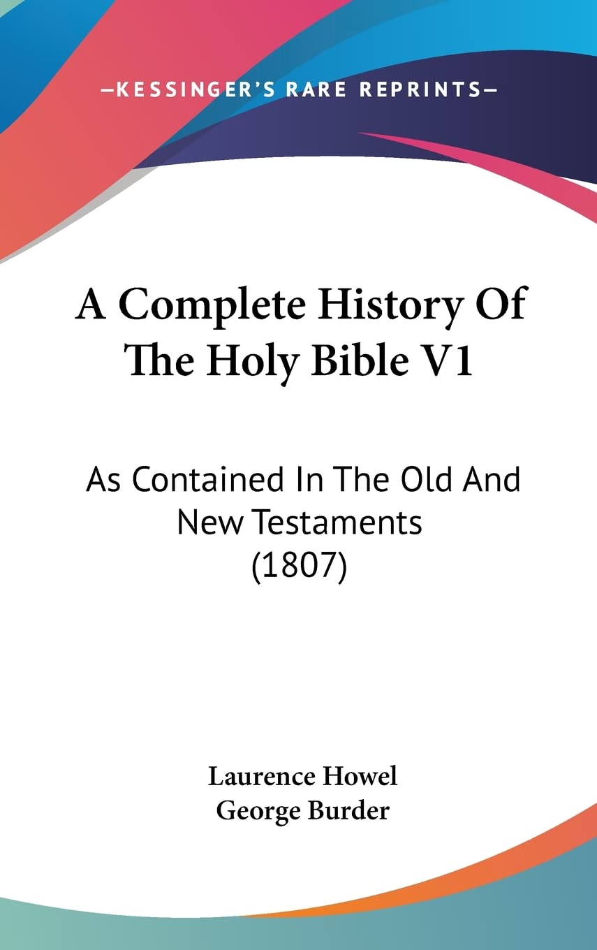 A Complete History of the Holy Bible: As Contained in the Old and New Testaments: As Contained In The Old And New Testaments (1807) Contemporary literature