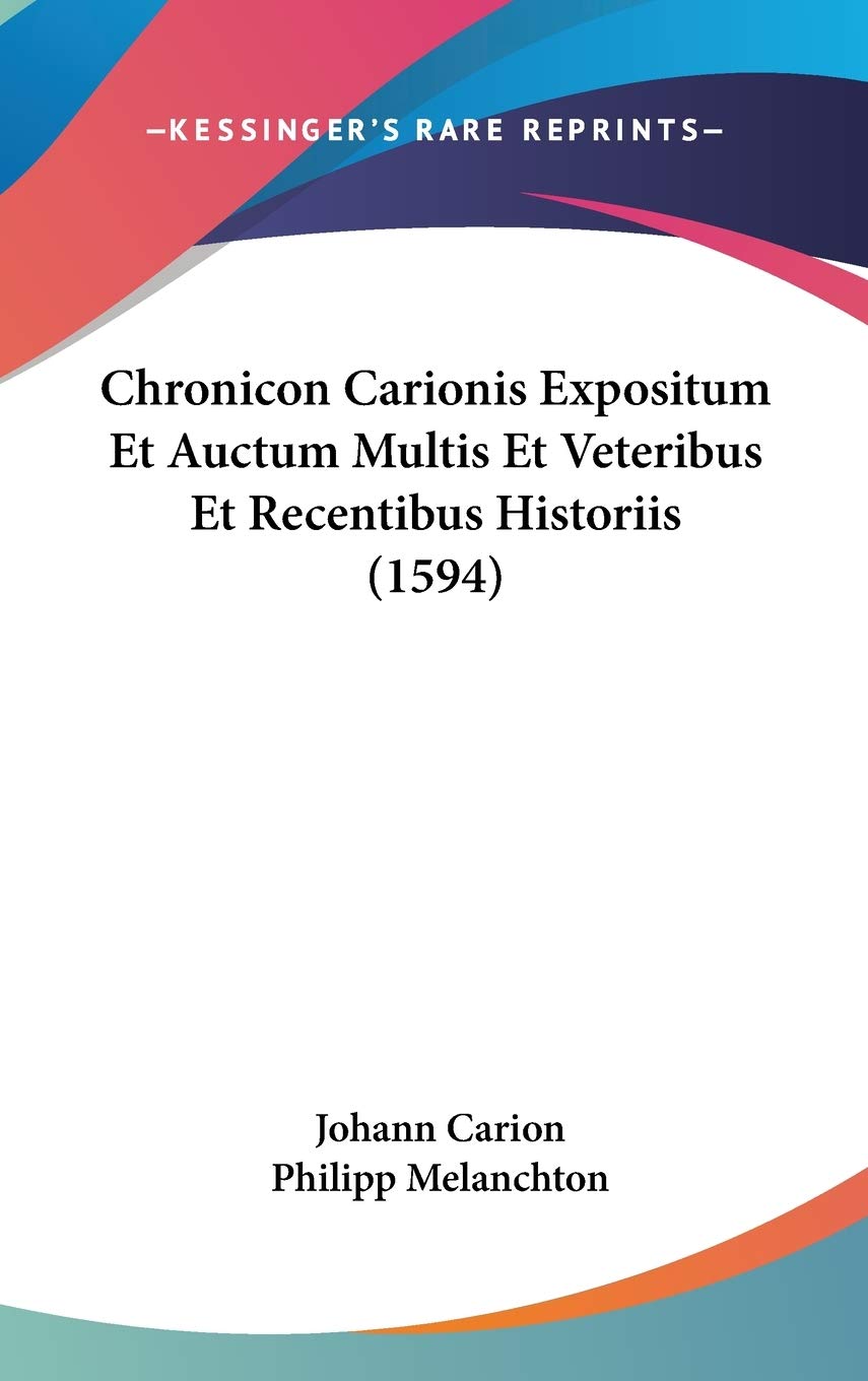 Chronicon Carionis Expositum Et Auctum Multis Et Veteribus Et Recentibus Historiis (1594) Contemporary literature