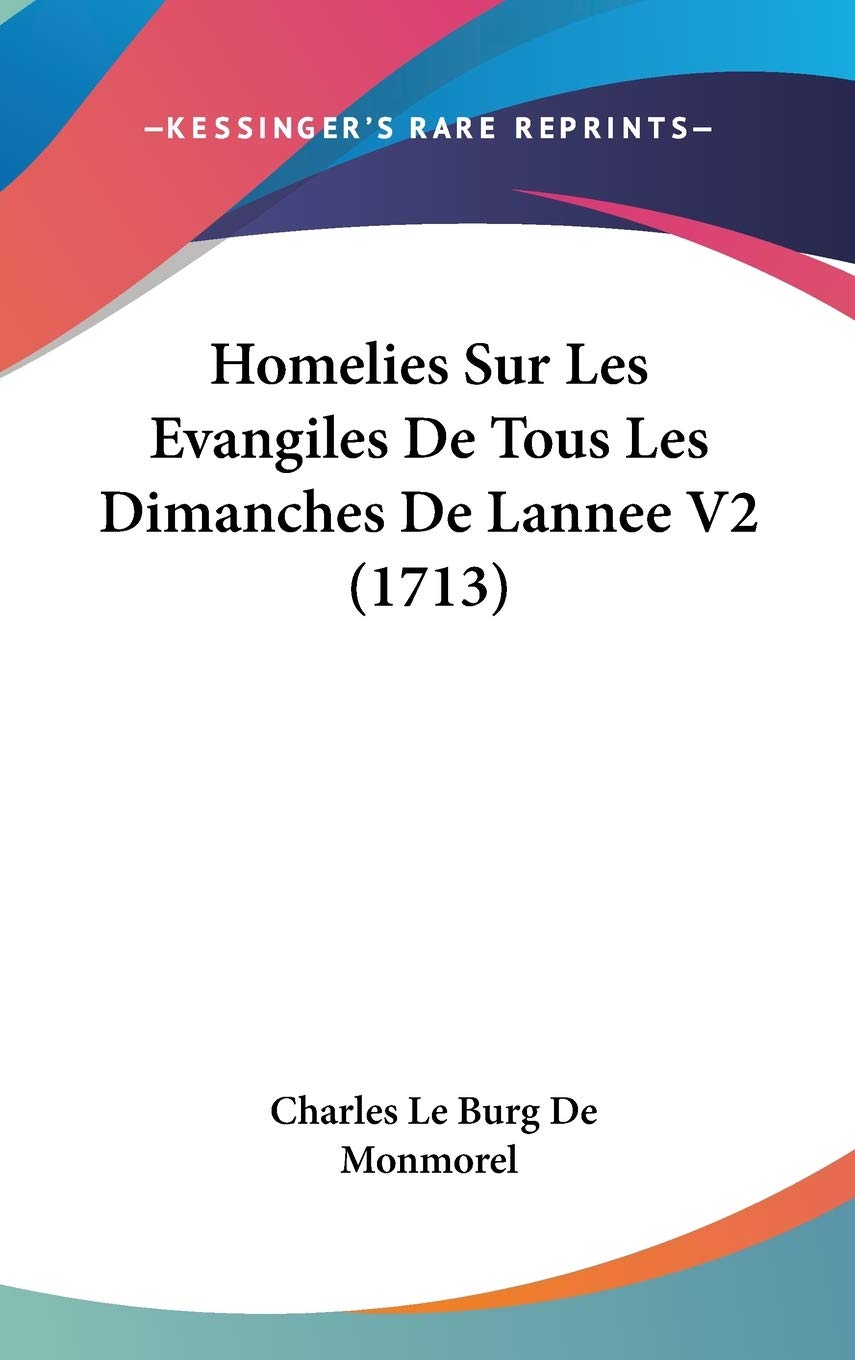 Homelies Sur Les Evangiles De Tous Les Dimanches De Lannee V2 (1713) Contemporary literature