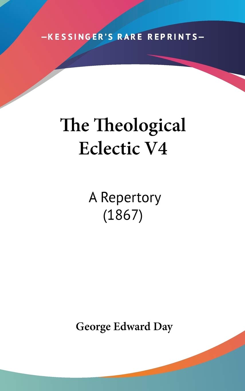 The Theological Eclectic V4: A Repertory (1867) Religion & Esotericism