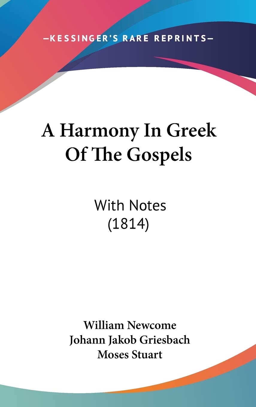 A Harmony in Greek of the Gospels: With Notes Contemporary literature