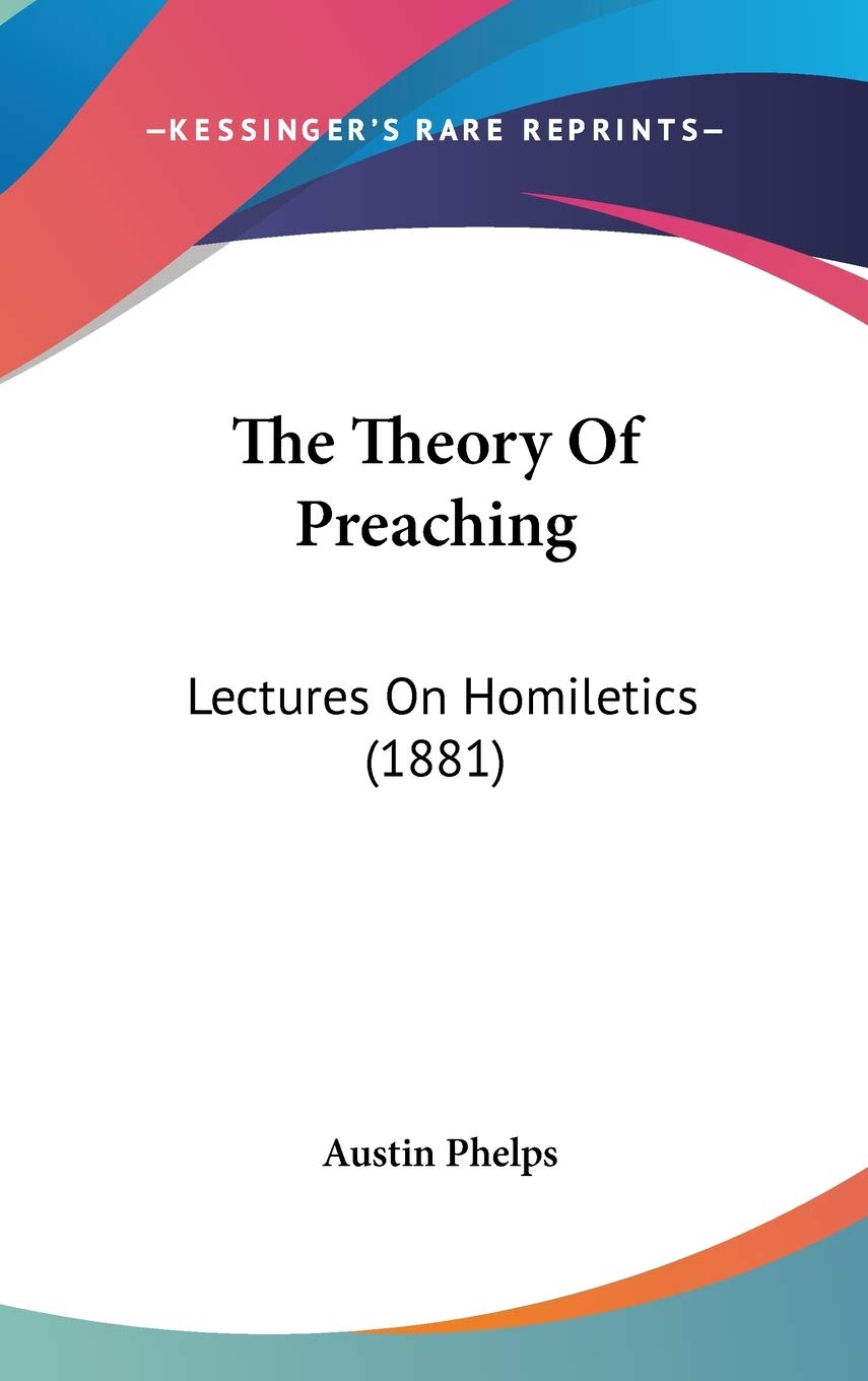 The Theory Of Preaching: Lectures On Homiletics (1881) Religion & Esotericism