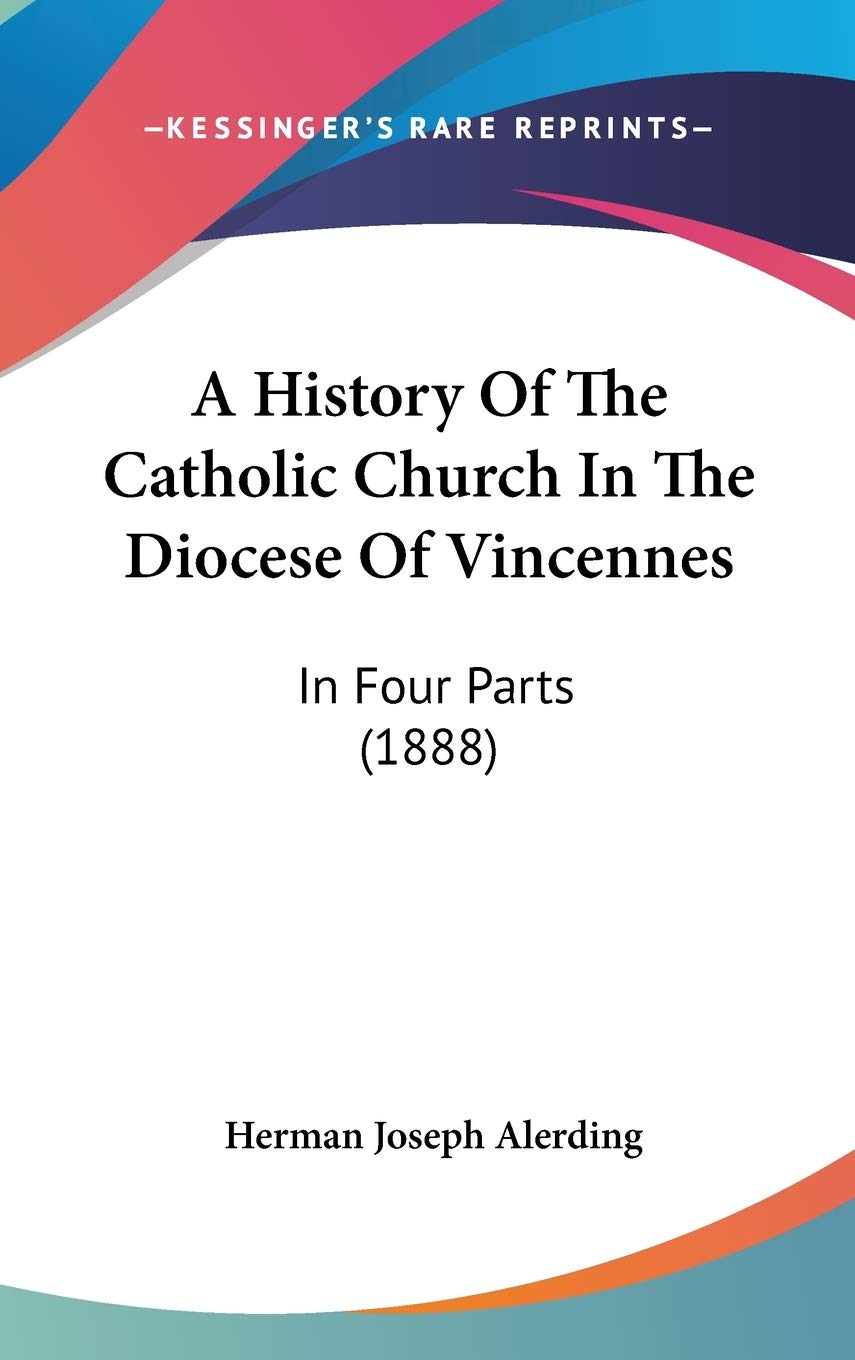 A History of the Catholic Church in the Diocese of Vincennes: In Four Parts: In Four Parts (1888) Philosophy