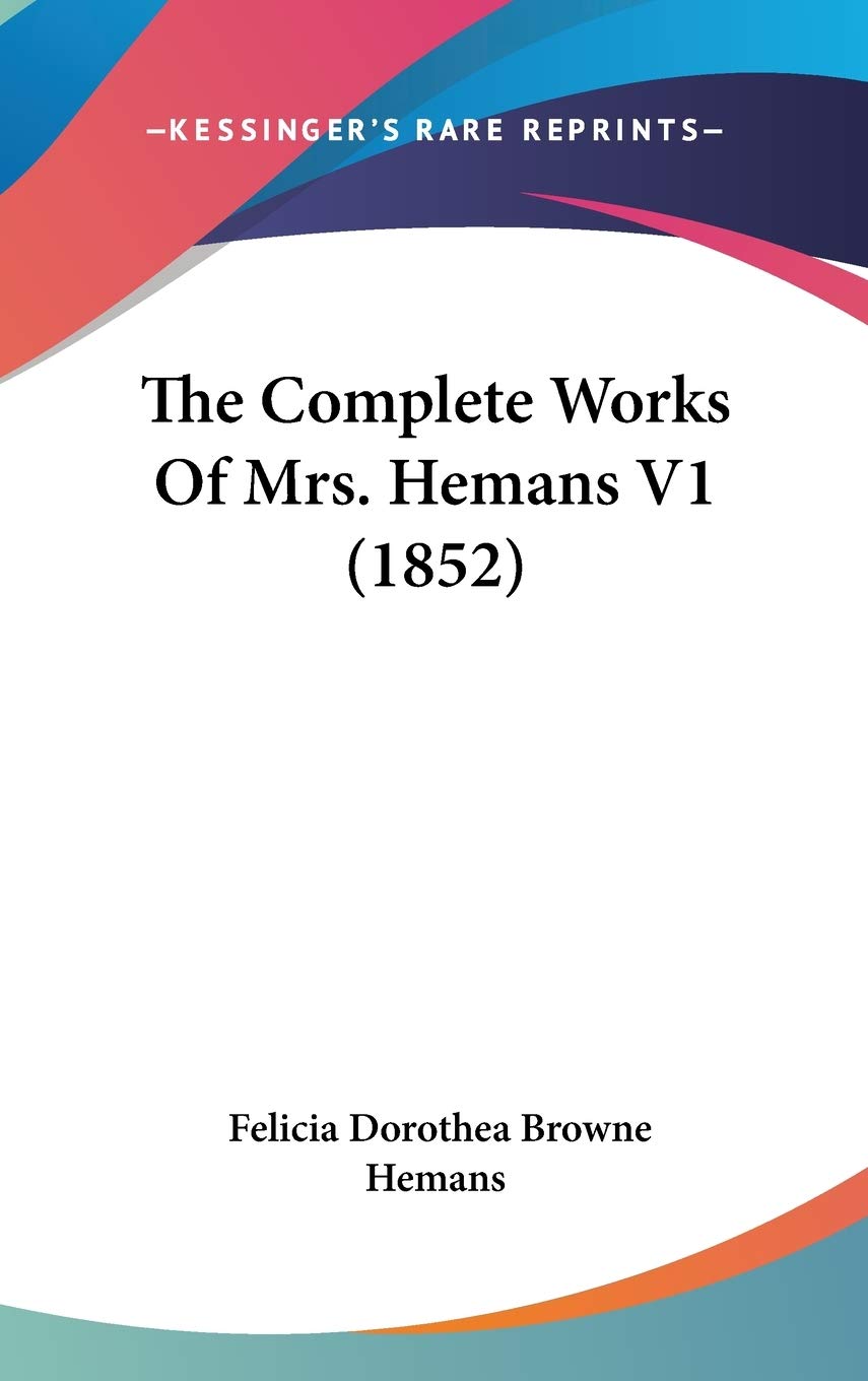 The Complete Works Of Mrs. Hemans V1 (1852) Philosophy