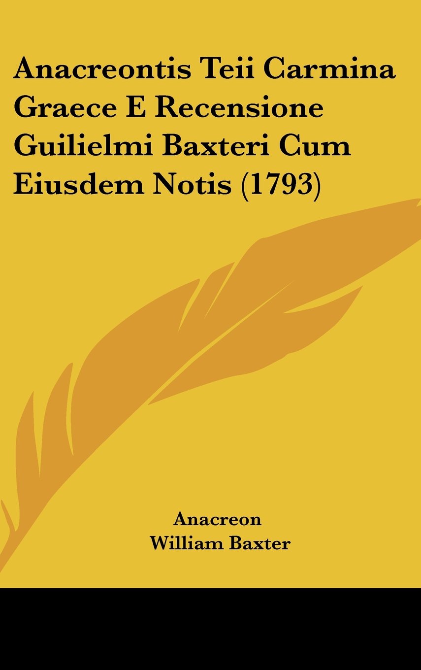 Anacreontis Teii Carmina Graece E Recensione Guilielmi Baxteri Cum Eiusdem Notis (1793) Contemporary literature