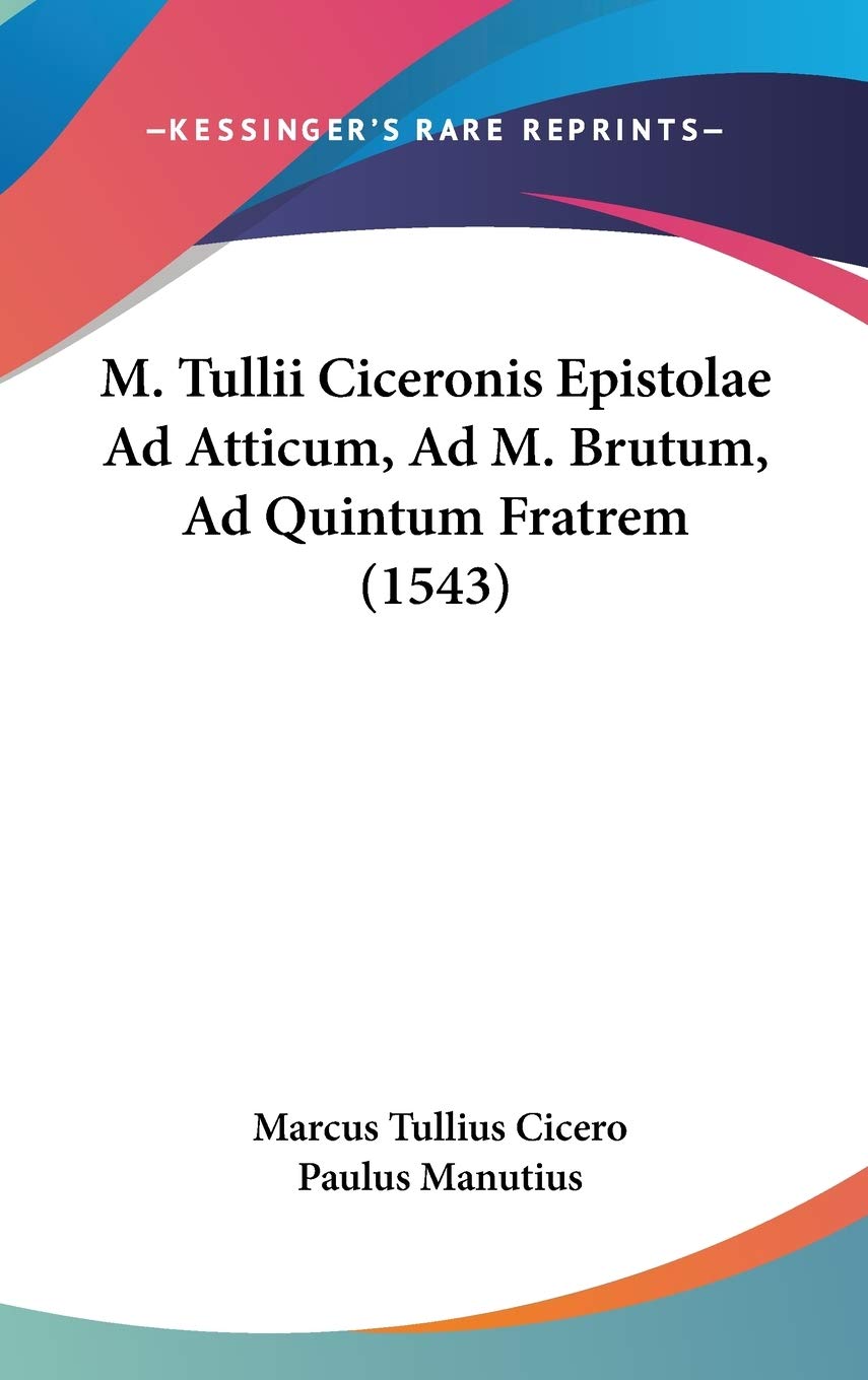 M. Tullii Ciceronis Epistolae Ad Atticum, Ad M. Brutum, Ad Quintum Fratrem (1543) Contemporary literature