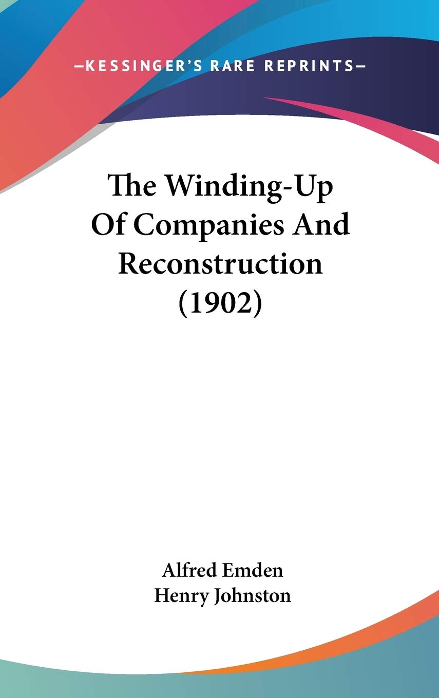 The Winding-Up Of Companies And Reconstruction (1902) Essays & Short Stories