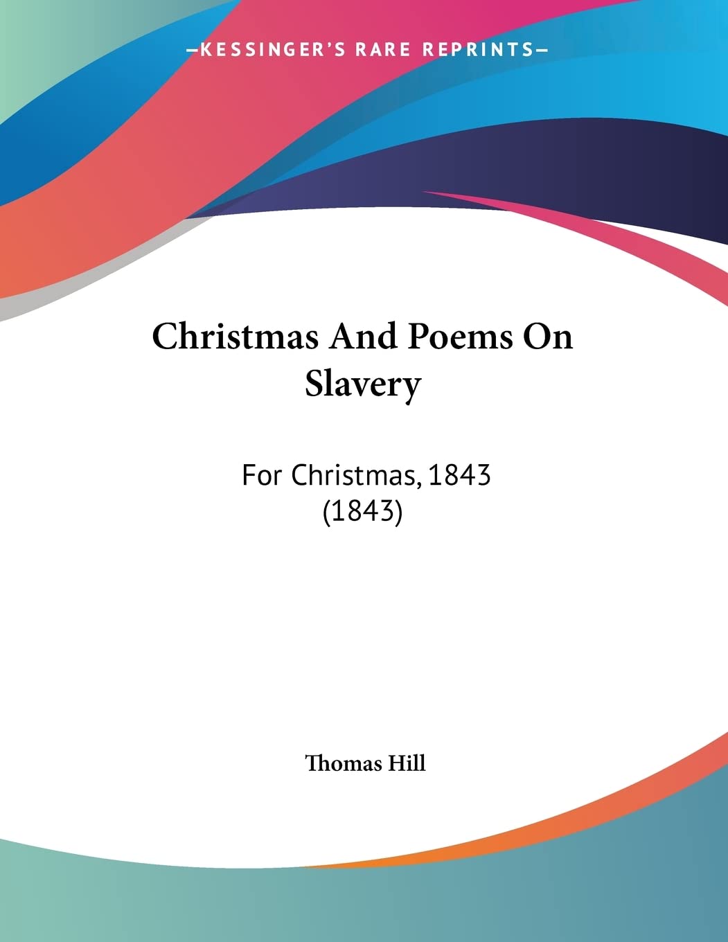 Christmas And Poems On Slavery: For Christmas, 1843 (1843) Philosophy