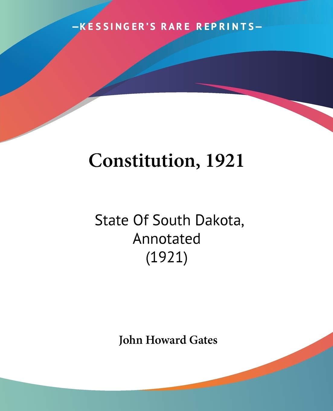 Constitution, 1921: State Of South Dakota, Annotated (1921) Law