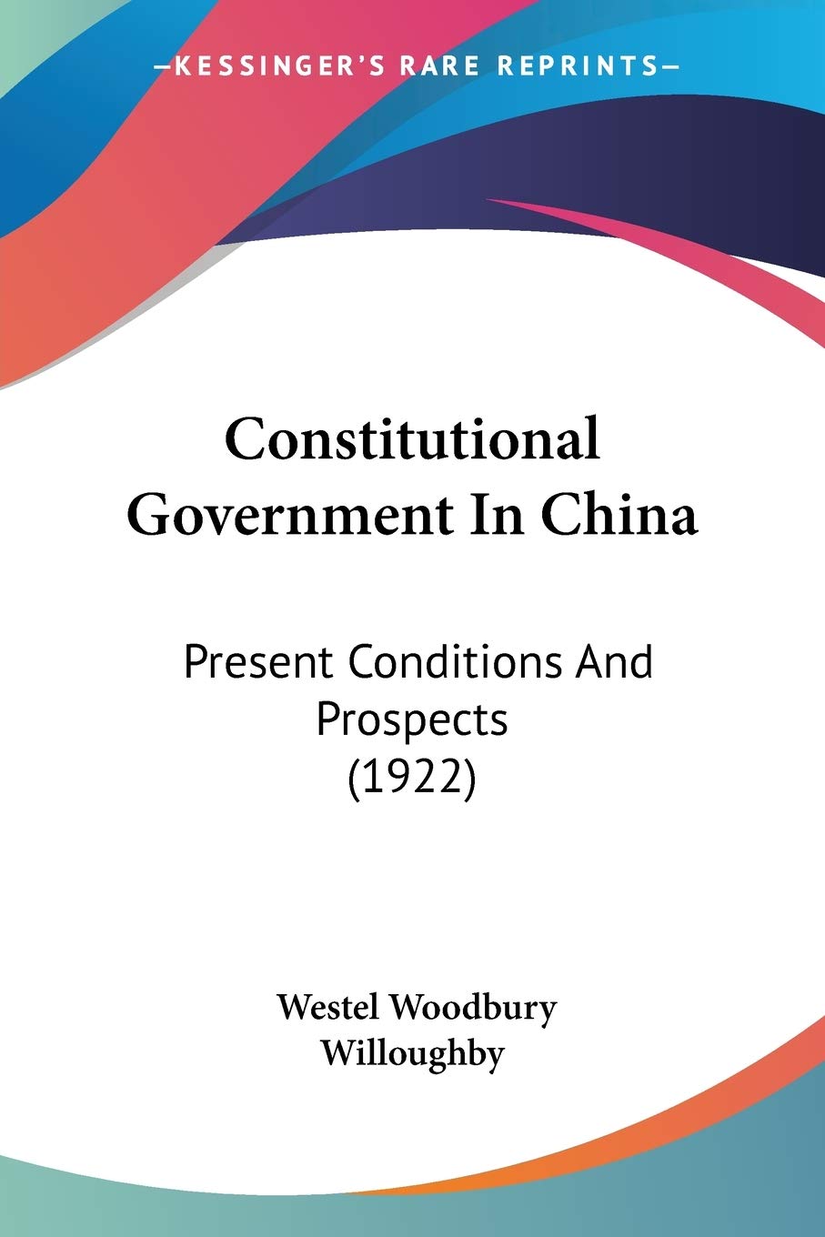 Constitutional Government In China: Present Conditions And Prospects (1922) Philosophy