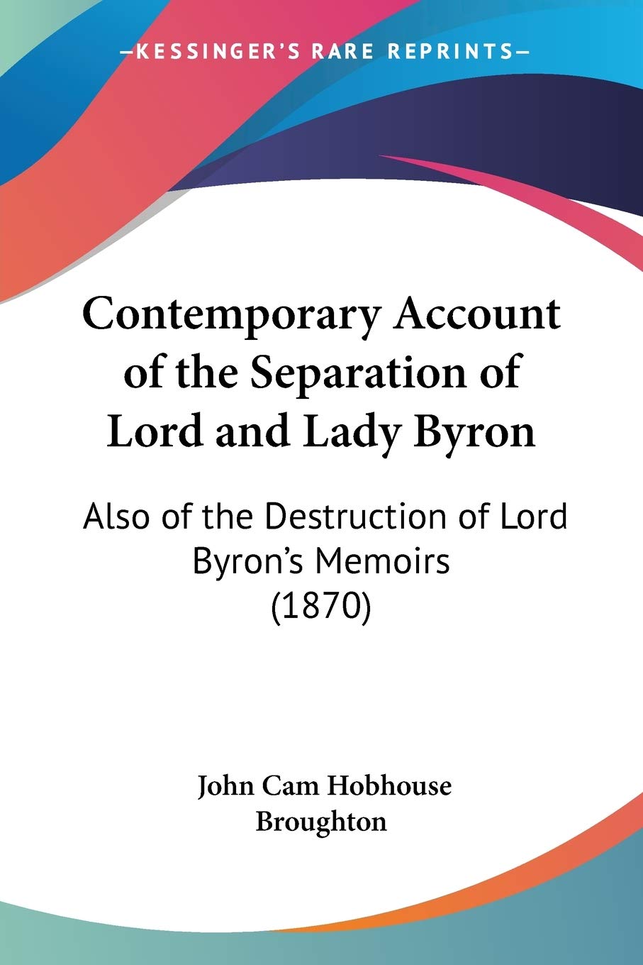 Contemporary Account of the Separation of Lord and Lady Byron: Also of the Destruction of Lord Byron's Memoirs (1870) Contemporary literature Books