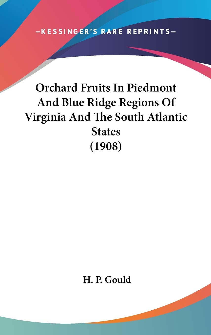Orchard Fruits In Piedmont And Blue Ridge Regions Of Virginia And The South Atlantic States (1908) Politics & History