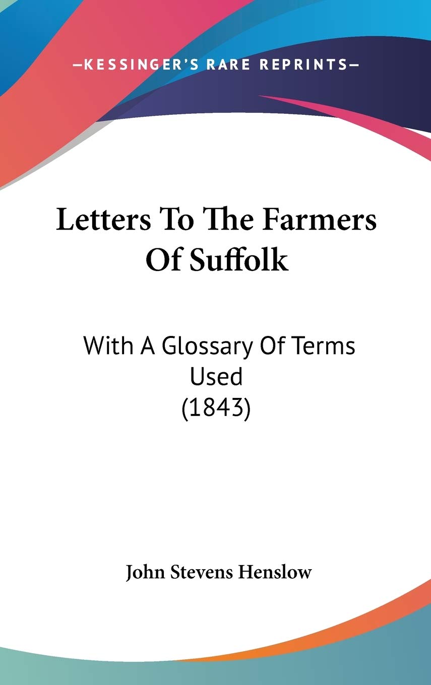 Letters To The Farmers Of Suffolk: With A Glossary Of Terms Used (1843) Essays & Short Stories